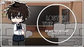 Lost in the cloud react to Skylar | part 1 | 1/?