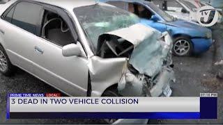 3 Dead in Two Vehicle Collision | TVJ News