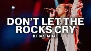 Don't Let The Rocks Cry // Ileia Sharae // Live from Worship Together 2024