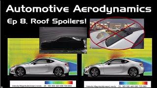 Automotive Aerodynamics Ep. 8: Roof Spoilers!