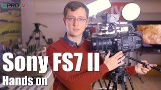 Sony FS7 II - Hands On