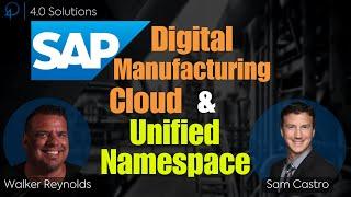 SAP Digital Manufacturing Cloud and the UNS | W/ Sam Castro