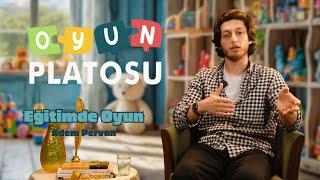 OYUN PLATOSU I Eğitimde Oyun  -Adem Pervan