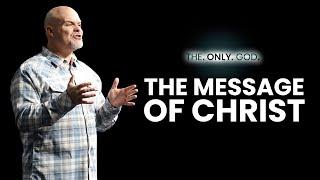 The Message of Christ | The. Only. God | Dr. Jeff Schwarzentraub | BRAVE Church