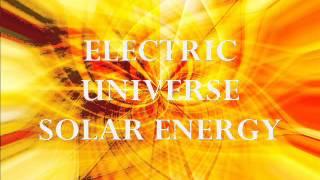 Electric Universe - Solar Energy