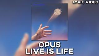 Opus - Live Is Life [Lyric Video] (RE-UPLOAD)