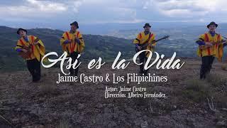 Así es la vida | VÍDEO OFICIAL | Jaime Castro y los Filipichines | Carranga