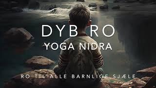 Dyb Ro - Yoga Nidra - Ro til alle barnlige sjæle