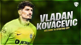 Vladan Kovacevic - Welcome to Sporting CP | 2024