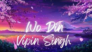 Wo Din by @vipinsinghsongs