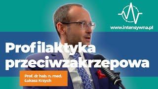 Profilaktyka przeciwzakrzepowa na oddziale intensywnej terapii | Prof. Łukasz Krzych