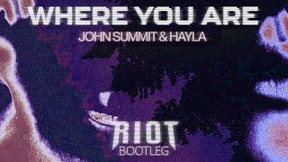 John Summit & Hayla - Where You Are (RIOT BOOTLEG)