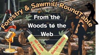 Forestry & Sawmill RoundTable #17