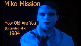 Miko Mission - How Old Are You (Extended Mix) 1984