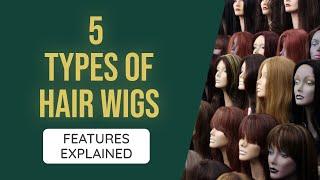 5 Types Of Wigs that You Need To Know About!