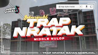 DJ TRAP NRATAK MIDDLE NULOP‼️BAHAN NGERUDAL MU‼️BIMA MARFHIN