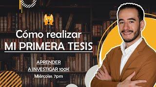 Cómo realizar mi primera tesis - Aprender a Investigar 100k