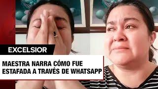 Maestra narra cómo fue estafada a través de WhatsApp por ver videos; ahora debe 100 mil pesos