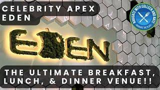 Is Eden, the BEST dining venue on Celebrity Apex?