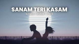 Sanam Teri Kasam [Slowed + Reverb + Lyrics] | Abshomar