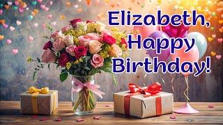 Elizabeth Happy Birthday!  Happy Birthday Song for Elizabeth.