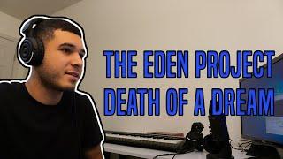 The Eden Project - Death of a Dream (REACTION!!)