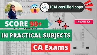 Strategy to score 90+ marks in PRACTICAL Subjects in CA Exams | ICAI Certified Copy | CA Exams