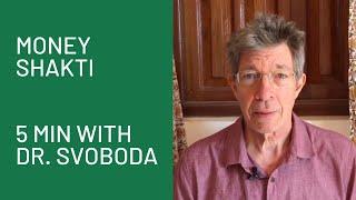 Money Shakti “5 Minutes withDr. Svoboda”