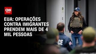 EUA: Operações contra imigrantes prendem mais de 4 mil pessoas | CNN 360°