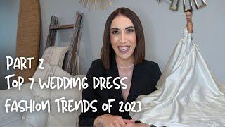 Part 2: Top 7 Wedding Dress Fashion Trends of 2023 (Examples from New York Bridal Fashion Week)