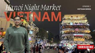 Hanoi Night Market Old Quarter Walking Tour | Shopping Street in Hanoi | Vietnam 2025 | Ep - 1