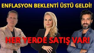 ENFLASYON BEKLENTİ ÜSTÜ GELDİ! HER YERDE SATIŞ VAR!