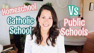 Catholic School, Homeschool and Public Schools (My personal thoughts) CATHOLIC MOM