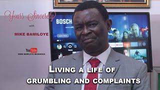 LIVING A LIFE OF GRUMBLING AND COMPLAINTS || YOURS SINCERELY WITH MIKE BAMILOYE || EP14