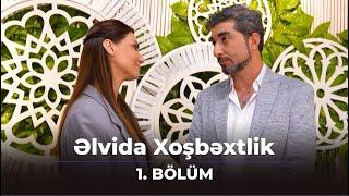 Əlvida Xoşbəxtlik 1.Bölüm