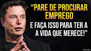 Quando um BILIONÁRIO decide te ensinar FAZER DINHEIRO! "PARE DE BUSCAR EMPREGO!" - Elon Musk Dublado