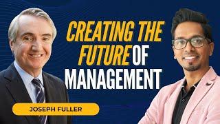 From Consulting to Professing | Joseph Fuller, Harvard Business School, Monitor Group