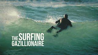 The Surfing Gazillionaire