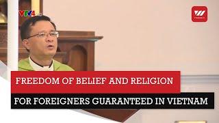 Freedom of belief and religion for foreigners guaranteed in Vietnam | VTV World