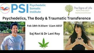 Psychedelics, the Body & Traumatic Transference: with Saj Ravi & Dr Lani Roy