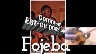 Fojeba - Comment est-ce possible