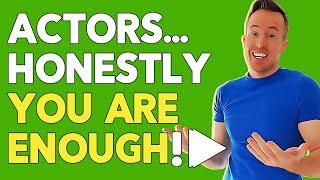 Actors - You ARE ENOUGH! | Act On This - The TV Actors' Network