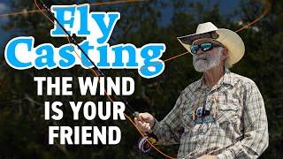 The Wind is Your Friend - Fly Casting Tutorial