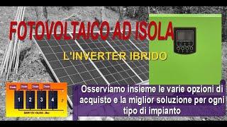 FREE ENERGY FOTOVOLTAICO AD ISOLA QUALE INVERTER? - (do it yourself) WHICH INVERTER WE BUY