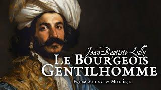 J.B. Lully - Suite from Le Bourgeois Gentilhomme | Baroque Music