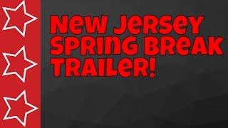 New Jersey Spring Break Trailer!