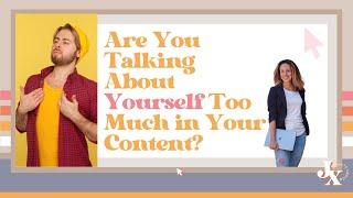 Are You Talking About Yourself Too Much in Your Content?