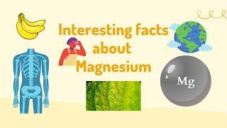 Interesting facts about Magnesium