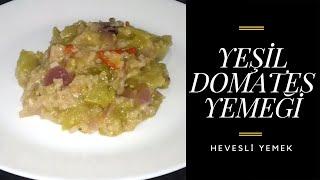 Yeşil Domates Yemeği | Hevesli Yemek