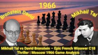 Mikhail Tal vs David Bronstein – Epic French Winawer C18 Thriller | Moscow 1966 Game Analysis